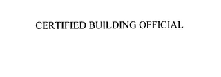 CERTIFIED BUILDING OFFICIAL