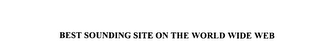 BEST SOUNDING SITE ON THE WORLD WIDE WEB