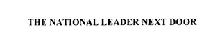 THE NATIONAL LEADER NEXT DOOR