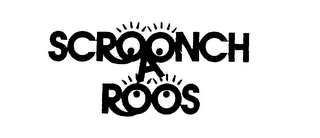 SCROONCH A ROOS