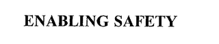 ENABLING SAFETY