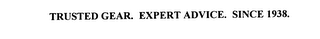 TRUSTED GEAR. EXPERT ADVICE. SINCE 1938.