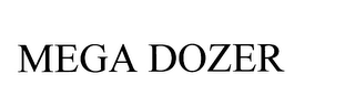 MEGA DOZER