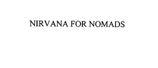 NIRVANA FOR NOMADS