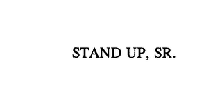 STAND UP, SR.