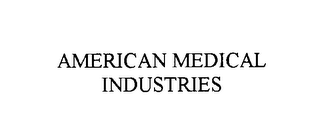 AMERICAN MEDICAL INDUSTRIES