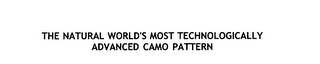 THE NATURAL WORLD'S MOST TECHNOLOGICALLY ADVANCED CAMO PATTERN