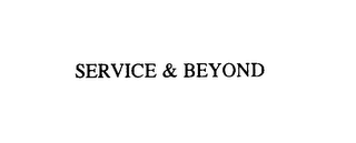 SERVICE & BEYOND