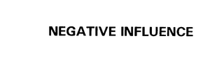 NEGATIVE INFLUENCE
