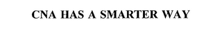 CNA HAS A SMARTER WAY