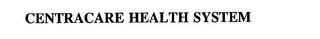 CENTRACARE HEALTH SYSTEM