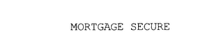 MORTGAGE SECURE