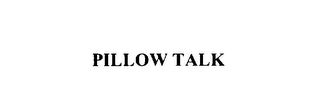 PILLOW TALK