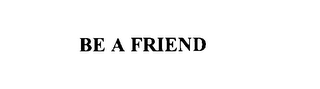BE A FRIEND