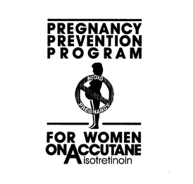 PREGNANCY PREVENTION PROGRAM FOR WOMEN ON ACCUTANE ISOTRETINOIN AVOID PREGNANCY