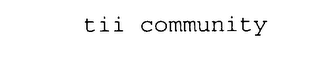 TII COMMUNITY