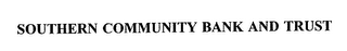 SOUTHERN COMMUNITY BANK AND TRUST
