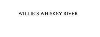 WILLIE'S WHISKEY RIVER