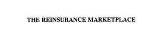 THE REINSURANCE MARKETPLACE