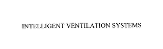 INTELLIGENT VENTILATION SYSTEMS