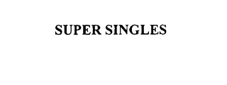 SUPER SINGLES