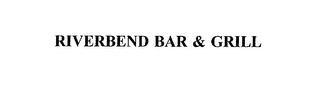 RIVERBEND BAR & GRILL