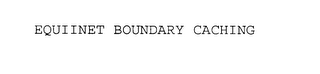 EQUIINET BOUNDARY CACHING