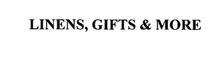 LINENS, GIFTS & MORE