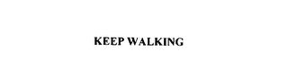 KEEP WALKING