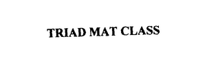 TRIAD MAT CLASS