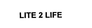 LITE 2 LIFE