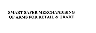SMART SAFER MERCHANDISING OF ARMS FOR RETAIL & TRADE