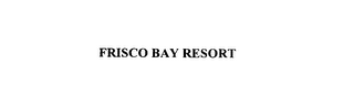 FRISCO BAY RESORT