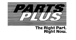 PARTS PLUS THE RIGHT PART. RIGHT NOW.