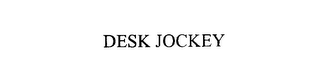DESK JOCKEY
