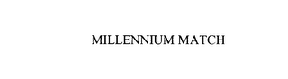 MILLENNIUM MATCH