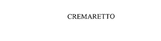 CREMARETTO
