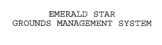 EMERALD STAR GROUNDS MANAGEMENT SYSTEM