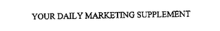 YOUR DAILY MARKETING SUPPLEMENT
