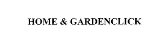 HOME & GARDENCLICK