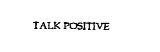 TALK POSITIVE