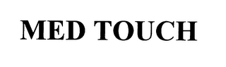 MED TOUCH