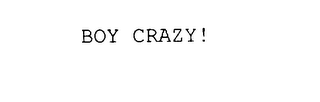 BOY CRAZY!