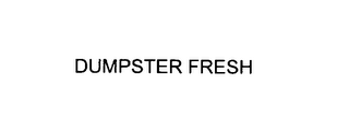 DUMPSTER FRESH