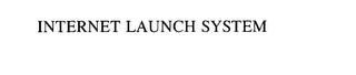 INTERNET LAUNCH SYSTEM