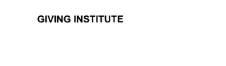 GIVING INSTITUTE