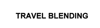 TRAVEL BLENDING