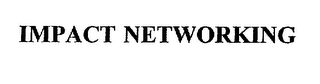 IMPACT NETWORKING