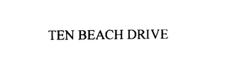 TEN BEACH DRIVE