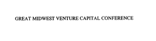 GREAT MIDWEST VENTURE CAPITAL CONFERENCE